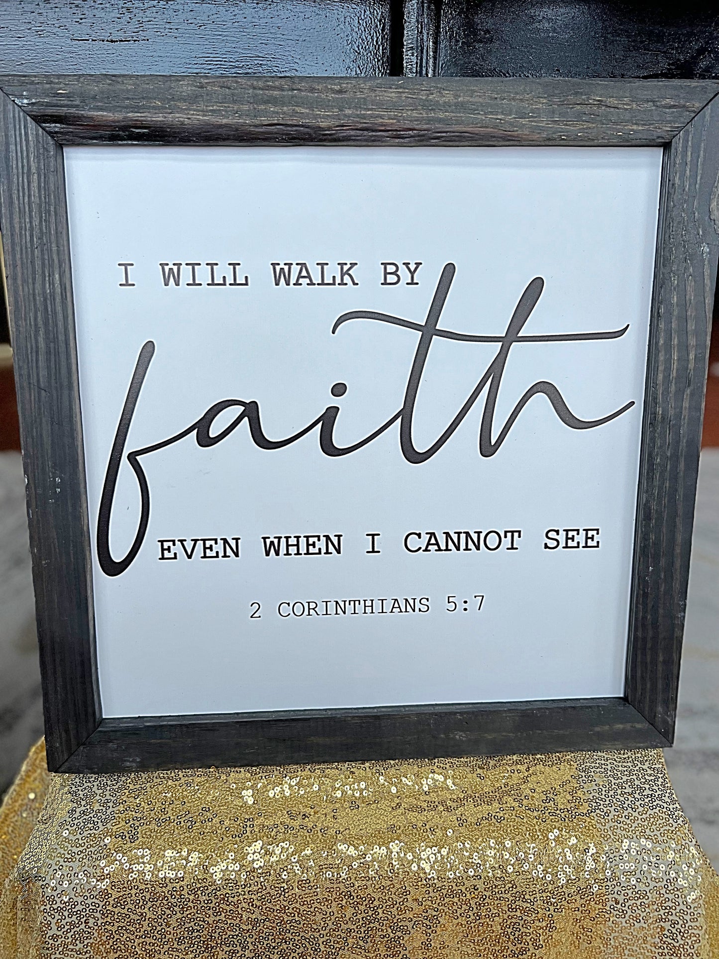 I will walk by faith scripture sign